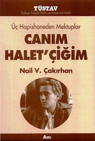 Üç Hapishaneden Mektuplar Canım Halet’çiğim - 1