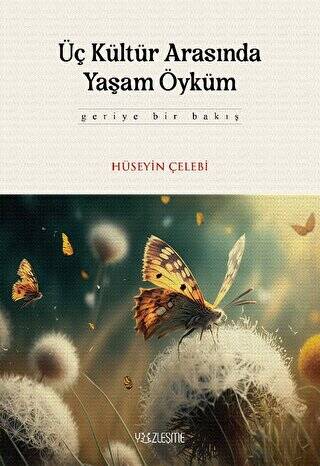 Üç Kültür Arasında Yaşam Öyküm - 1