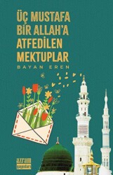 Üç Mustafa Bir Allah’a Atfedilen Mektuplar - 1