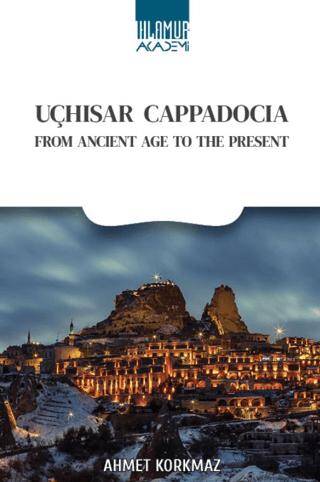 Uçhisar Cappadocia- From Ancient Age To The Present - 1