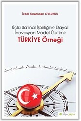 Üçlü Sarmal İşbirliğine Dayalı İnovasyon Model Üretimi: Türkiye Örneği - 1