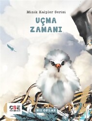 Uçma Zamanı - Minik Kalpler Serisi - 1