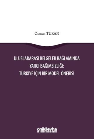 Uluslararası Belgeler Bağlamında Yargı Bağımsızlığı: Türkiye İçin Bir Model Önerisi - 1