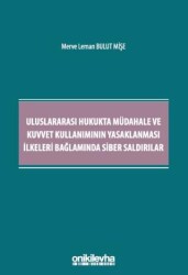 Uluslararası Hukukta Müdahale ve Kuvvet Kullanımının Yasaklanması İlkeleri Bağlamında Siber Saldırılar - 1