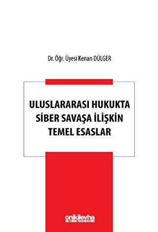 Uluslararası Hukukta Siber Savaşa İlişkin Temel Esaslar - 1