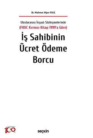 Uluslararası İnşaat Sözleşmelerinde FIDIC Kırmızı Kitap 1999`a Göre İş Sahibinin Ücret Ödeme Borcu - 1