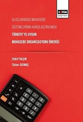 Uluslararası Muhasebe Sistemlerinin Karşılaştırılması: Türkiye’ye Uygun Muhasebe Organizasyonu Önerisi - 1