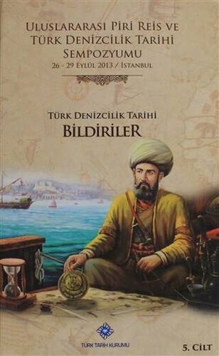 Uluslararası Piri Reis ve Türk Denizcilik Tarihi Sempozyumu Cilt: 5 - 1