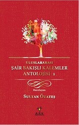 Uluslararası Şair Bakışlı Kalemler Antolojisi - 1 - 1