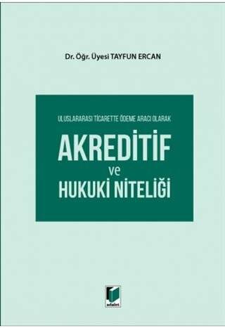 Uluslararası Ticarette Ödeme Aracı Olarak Akreditif ve Hukuki Niteliği - 1