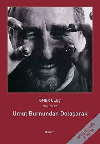 Umut Burnundan Dolaşarak: Ömer Uluç ile Söyleşiler - 1