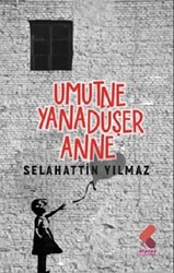 Umut Ne Yana Düşer Anne - 1