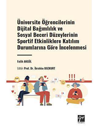 Üniversite Öğrencilerinin Dijital Bağımlılık ve Sosyal Beceri Düzeylerinin Sportif Etkinliklere Katılım Durumlarına Göre İncelenmesi - 1