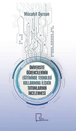 Üniversite Öğrencilerinin Eğitiminde Teknoloji Kullanımına İlişkin Tutumlarının İncelenmesi - 1