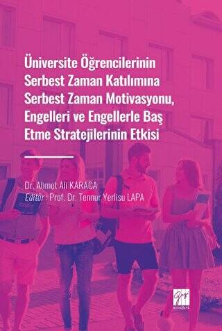 Üniversite Öğrencilerinin Serbest Zaman Katılımına Serbest Zaman Motivasyonu, Engelleri ve Engellerle Baş Etme Stratejilerinin Etkisi - 1