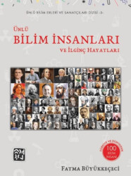 Ünlü Bilim İnsanları ve İlginç Hayatları - 1