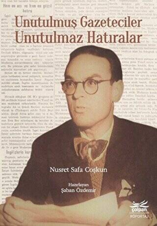 Unutulmuş Gazeteciler Unutulmaz Hatıralar - 1