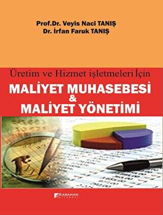 Üretim ve Hizmet İşletmeleri İçin Maliyet Muhasebesi ve Maliyet Yönetimi - 1