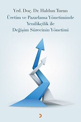 Üretim ve Pazarlama Yönetiminde Yenilikçilik ile Değişim Sürecinin Yönetimi - 1