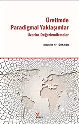 Üretimde Paradigmal Yaklaşımlar Üzerine Değerlendirmeler - 1