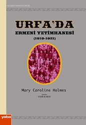 Urfa’da Ermeni Yetimhanesi 1919-1921 - 1