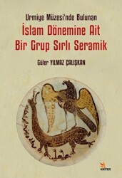 Urmiye Müzesi’nde Bulunan İslam Dönemine Ait Bir Grup Sırlı Seramik - 1