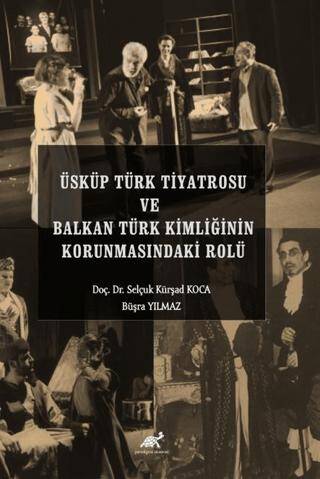 Üsküp Türk Tiyatrosu ve Balkan Türk Kimliğinin Korunmasındaki Rolü - 1