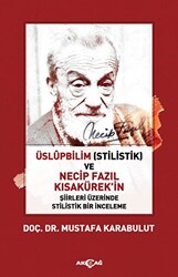 Üslüpbilim Stilistlik ve Necip Fazıl Kısakürek`in Şiirleri Üzerinde Stilistlik Bir İnceleme - 1