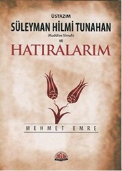 Üstazım Süleyman Hilmi Tunahan Kuddise Siruh ve Hatıralarım - 1