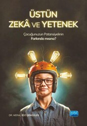 Üstün Zeka ve Yetenek - Çocuğunuzun Potansiyelinin Farkında Mısınız? - 1