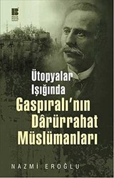 Ütopyalar Işığında Gaspıralı’nın Darürrahat Müslümanları - 1