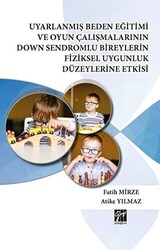 Uyarlanmış Beden Eğitimi ve Oyun Çalışmalarının Down Sendromlu Bireylerin Fiziksel Uygunluk Düzeylerine Etkisi - 1