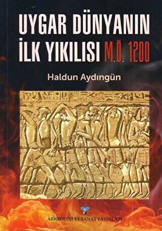 Uygar Dünyanın İlk Yıkılışı M.Ö. 1200 - 1