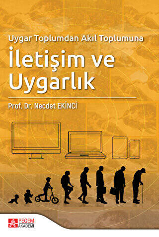 Uygar Toplumdan Akıl Toplumuna İletişim ve Uygarlık - 1