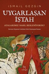 Uygarlaşan İştah: Atalarımız Nasıl Besleniyordu? - 1