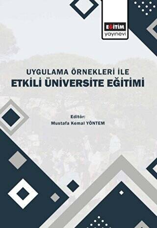 Uygulama Örnekleri İle Etkili Üniversite Eğitimi - 1