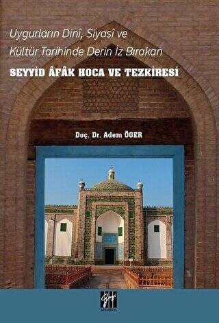 Uygurların Dini, Siyasi, ve Kültür Tarihinde Derin İz Bırakan Seyyid Afak Hoca ve Tezkiresi - 1