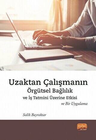 Uzaktan Çalışmanın Örgütsel Bağlılık ve İş Tatmini Üzerine Etkisi ve Bir Uygulama - 1