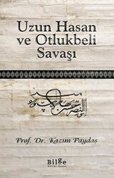 Uzun Hasan ve Otlukbeli Savaşı - 1