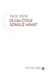 Vahyin Işığında Ölüm Ötesi Sonsuz Hayat - 1