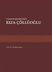 Vakfedilmiş Bir Ömür: Rıza Çöllüoğlu - 1