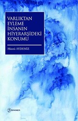 Varlıktan Eyleme İnsanın Hiyerarşideki Konumu - 1