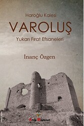 Varoluş - Haroğlu Kalesi Yukarı Fırat Efsaneleri - 1