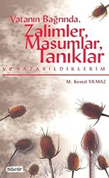 Vatanın Bağrında, Zalimler, Masumlar, Tanıklar ve Yazabildiklerim - 1