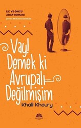 Vay! Demek ki Avrupalı Değilmişim - İlk ve Öncü Arap Romanı - 1