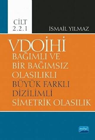 VDOİHİ Bağımlı ve Bir Bağımsız Olasılıklı Büyük Farklı Dizilimli Simetrik Olasılık - Cilt 2.2.1 - 1