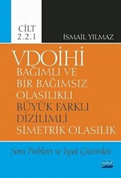 VDOİHİ Bağımlı ve Bir Bağımsız Olasılıklı Büyük Farklı Dizilimli Simetrik Olasılık Soru Problem ve İspat Çözümleri - Cilt 2.2.1 - 1