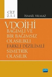 VDOİHİ Bağımlı ve Bir Bağımsız Olasılıklı Farklı Dizilimli Simetrik Olasılık - Cilt 2.1.1 - 1