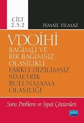 VDOİHİ Bağımlı ve Bir Bağımsız Olasılıklı Farklı Dizilimsiz Simetrik Bulunmama Olasılığı Soru Problem ve İspat Çözümleri - Cilt 2.3.2 - 1