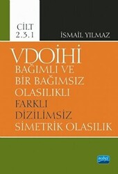 VDOİHİ Bağımlı ve Bir Bağımsız Olasılıklı Farklı Dizilimsiz Simetrik Olasılık - Cilt 2.3.1 - 1